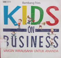 Kids on business : Vaksin Wirausaha untuk Ananda