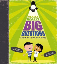 Really, Really Big Questions About Me and my Body