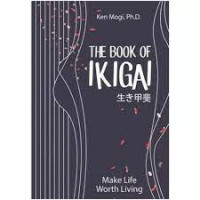 The Book of Ikigai : Make Life Worth Living