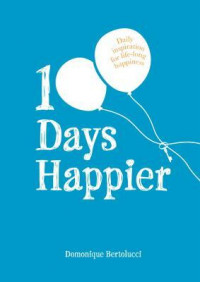 Image of 100 Days Happier: Daily Inspiration for Life-Long Happiness