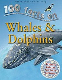 100 facts on whales & dolphins