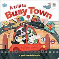 A trip to Busy Town : a pull-the-tab book