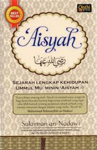 AISYAH Sejarah Lengkap Kehidupan Ummul Mu'minin 'Aisyah