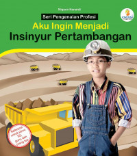 Aku Ingin Menjadi Insinyur Pertambangan