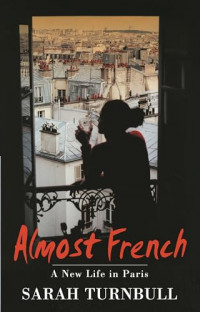 Image of Almost French - A New Life In Paris