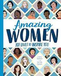 Amazing women : 101 lives to inspire you