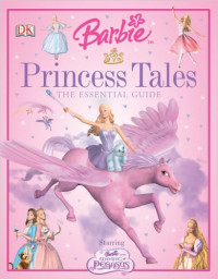 Barbie Princess tales : the essential guide