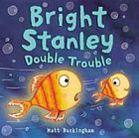 Bright Stanley : double trouble