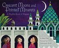Crescent moons and pointed minarets : a Muslim book of shapes