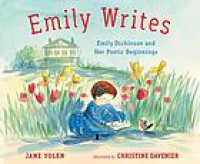 Emily Writes : Emily Dickinson and Her Poetic Beginnings
