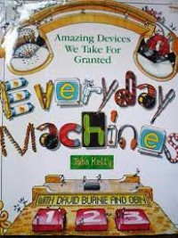 Everyday machines : amazing devices we take for granted