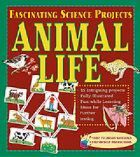 Fascinating Science Projects Animal Life