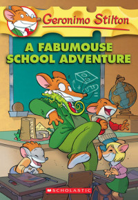 Geronimo Stilton :  A fabumouse school adventure