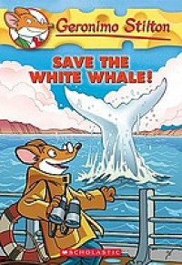Geronimo Stilton. Save the white whale!