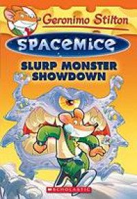 Geronimo Stilton Spacemice : slurp monster showdown