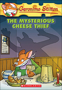 Geronimo Stilton : The mysterious cheese thief