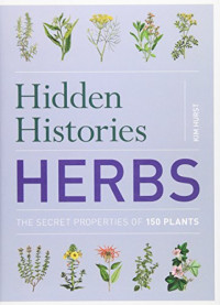 Image of Hidden Histories: Herbs: The Secret Properties of 150 Plants