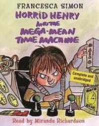 Horrid Henry and the mega-mean time machine