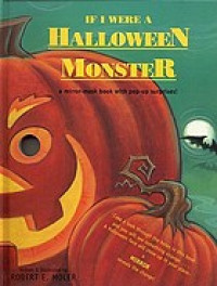 If I were a Halloween monster : a mirror-mask book with pop-up surprises!