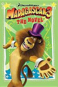 Madagascar 3 : the novel