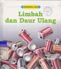 Mengenal Ilmu : Limbah dan Daur Ulang