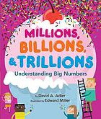 Millions, billions & trillions : understanding big numbers