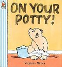 On your potty!