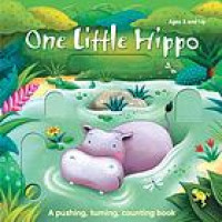 One little hippo and his friends : a pushing, turning, counting book