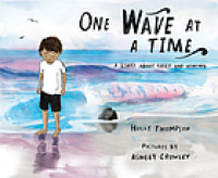 One wave at a time : a story about grief and healing