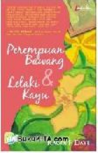 Perempuan Bawang dan Lelaki Kayu