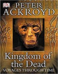 Peter Ackroyd King Dom Of The Dead Voyages Throughtime