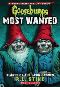 Planet of the Lawn Gnomes (Goosebumps Most Wanted #1): Volume 1