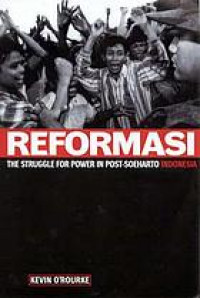 Reformasi : the struggle for power in post-Soeharto Indonesia