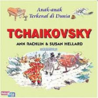 Seri Anak-anak Terkenal Dunia : TACHAIKOVSKY