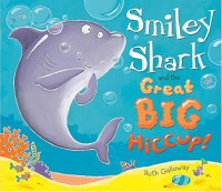 Smiley Shark amd the Great Big Hiccup