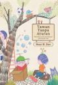 Taman Tanpa Aturan: dan cerita-cerita mini lainnya untuk anak-anak