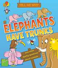 Tell me why elephants have trunks