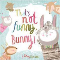 That’s Not Funny, Bunny!