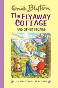 The Flyaway Cottage (Enid Blyton's Popular Rewards Series 4)
