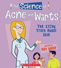 The science of acne and warts : the itchy truth about skin