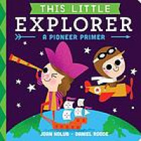 This little explorer : a pioneer primer