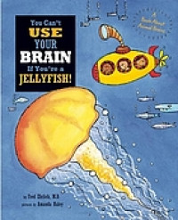You can't use your brain if you're a jellyfish