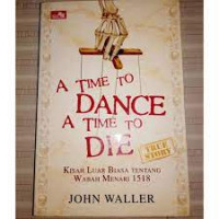A Time To Dance A Time To Die/ John Waller