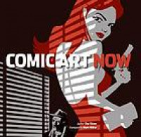 Comic art now : the very best in contemporary comic art and illustration