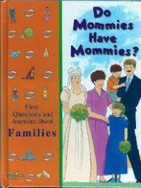 Do mommies have mommies? : first questions and answers about families