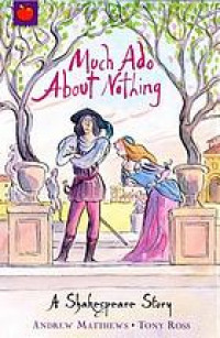 Much ado about Nothing : a Shakespeare story