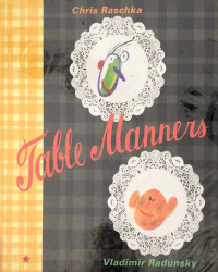Table manners : the edifying story of two friends whose discovery of good manners promises them a glorious future