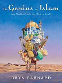 The genius of Islam : how Muslims made the modern world