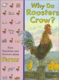 Why do roosters crow? : first questions and answers about farms