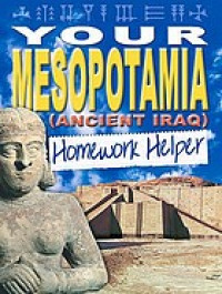 Your Mesopotamia (ancient Iraq) : homework helper
